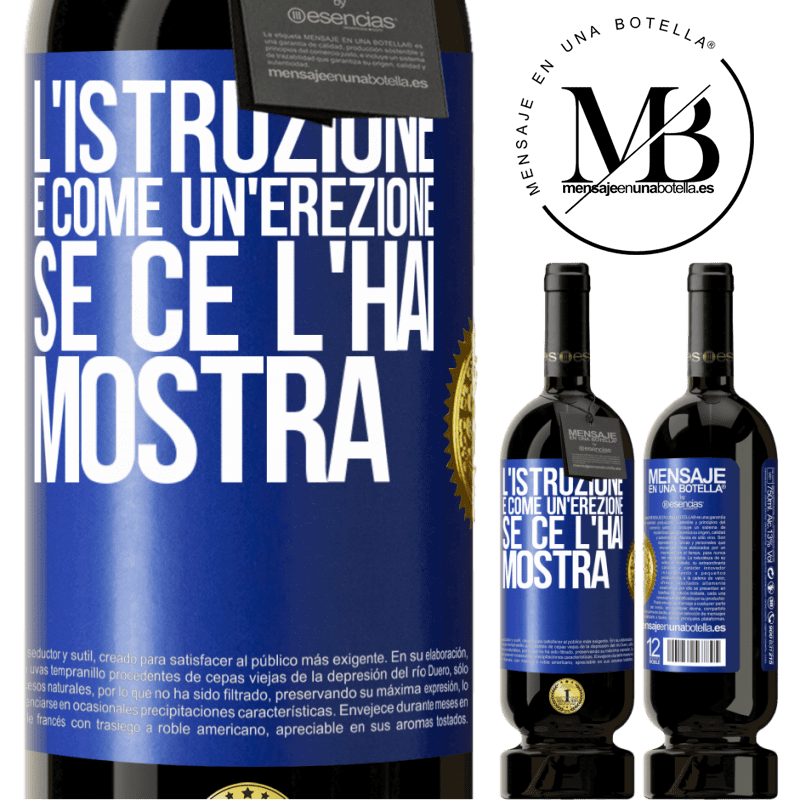 49,95 € Spedizione Gratuita | Vino rosso Edizione Premium MBS® Riserva L'istruzione è come un'erezione. Se ce l'hai, mostra Etichetta Blu. Etichetta personalizzabile Riserva 12 Mesi Raccogliere 2016 Tempranillo