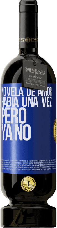 Envío gratis | Vino Tinto Edición Premium MBS® Reserva Novela de amor. Había una vez, pero ya no Etiqueta Azul. Etiqueta personalizable Reserva 12 Meses Cosecha 2014 Tempranillo