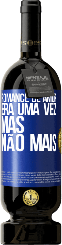 49,95 € | Vinho tinto Edição Premium MBS® Reserva Romance de amor. Era uma vez, mas não mais Etiqueta Azul. Etiqueta personalizável Reserva 12 Meses Colheita 2015 Tempranillo