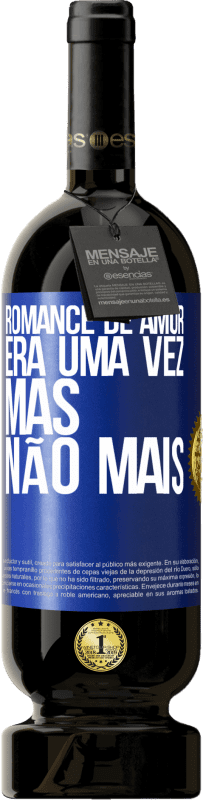 49,95 € | Vinho tinto Edição Premium MBS® Reserva Romance de amor. Era uma vez, mas não mais Etiqueta Azul. Etiqueta personalizável Reserva 12 Meses Colheita 2016 Tempranillo