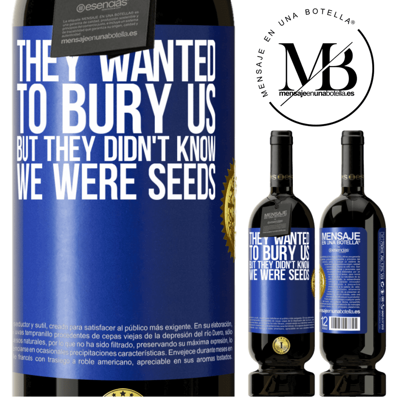 29,95 € Free Shipping | Red Wine Premium Edition MBS® Reserva They wanted to bury us. But they didn't know we were seeds Blue Label. Customizable label Reserva 12 Months Harvest 2014 Tempranillo