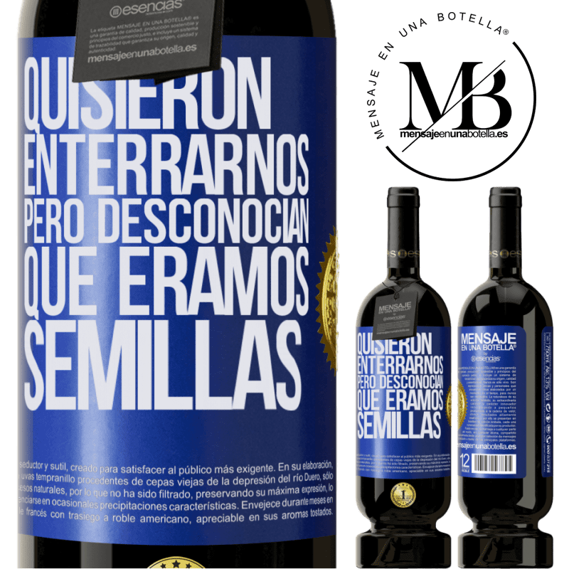39,95 € Envío gratis | Vino Tinto Edición Premium MBS® Reserva Quisieron enterrarnos. Pero desconocían que éramos semillas Etiqueta Azul. Etiqueta personalizable Reserva 12 Meses Cosecha 2015 Tempranillo
