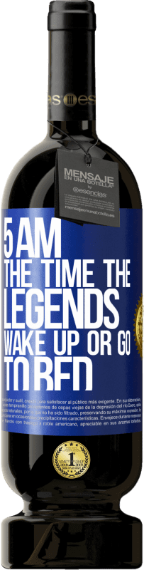 49,95 € | Red Wine Premium Edition MBS® Reserve 5 AM. The time the legends wake up or go to bed Blue Label. Customizable label Reserve 12 Months Harvest 2014 Tempranillo