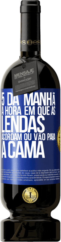 49,95 € | Vinho tinto Edição Premium MBS® Reserva 5 da manhã A hora em que as lendas acordam ou vão para a cama Etiqueta Azul. Etiqueta personalizável Reserva 12 Meses Colheita 2016 Tempranillo