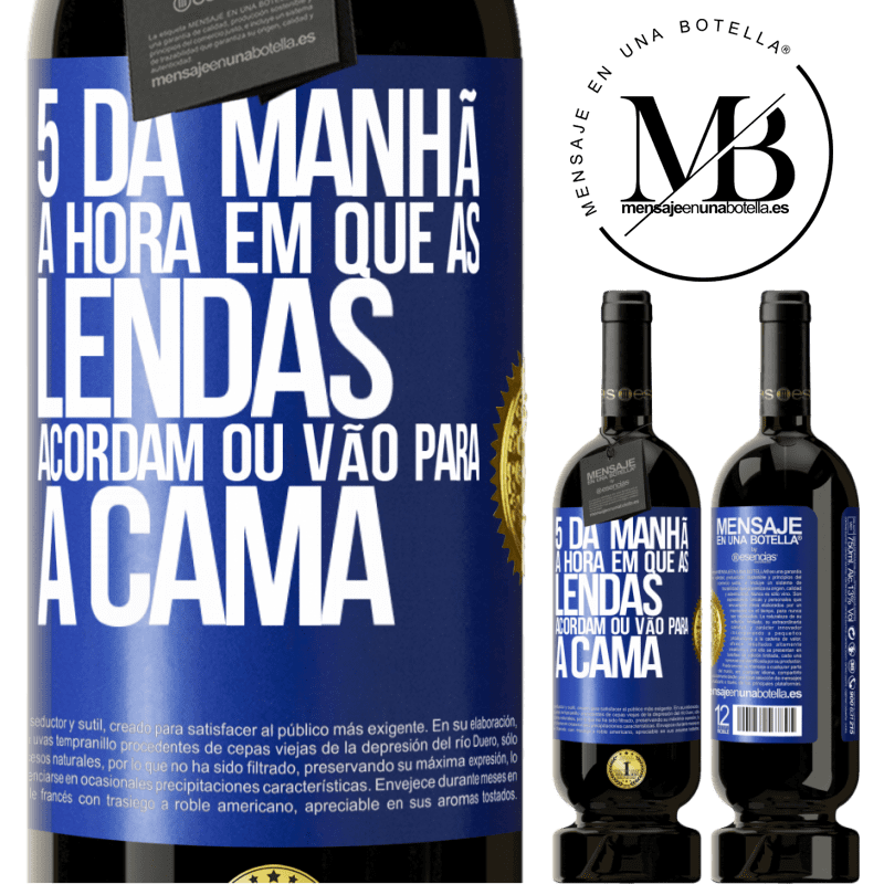 49,95 € Envio grátis | Vinho tinto Edição Premium MBS® Reserva 5 da manhã A hora em que as lendas acordam ou vão para a cama Etiqueta Azul. Etiqueta personalizável Reserva 12 Meses Colheita 2015 Tempranillo