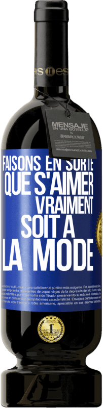 49,95 € Envoi gratuit | Vin rouge Édition Premium MBS® Réserve Faisons en sorte que s'aimer vraiment soit à la mode Étiquette Bleue. Étiquette personnalisable Réserve 12 Mois Récolte 2015 Tempranillo