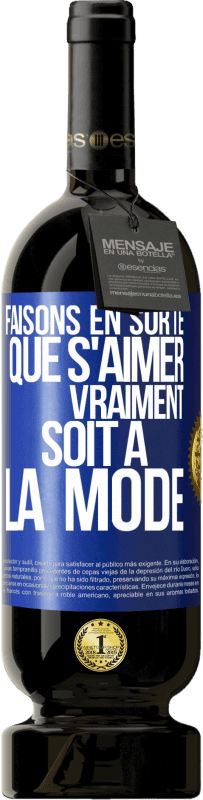 49,95 € Envoi gratuit | Vin rouge Édition Premium MBS® Réserve Faisons en sorte que s'aimer vraiment soit à la mode Étiquette Bleue. Étiquette personnalisable Réserve 12 Mois Récolte 2016 Tempranillo