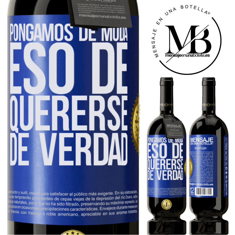 39,95 € Envío gratis | Vino Tinto Edición Premium MBS® Reserva Pongamos de moda eso de quererse de verdad Etiqueta Azul. Etiqueta personalizable Reserva 12 Meses Cosecha 2015 Tempranillo