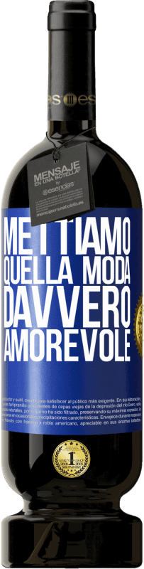 49,95 € Spedizione Gratuita | Vino rosso Edizione Premium MBS® Riserva Mettiamo quella moda davvero amorevole Etichetta Blu. Etichetta personalizzabile Riserva 12 Mesi Raccogliere 2016 Tempranillo