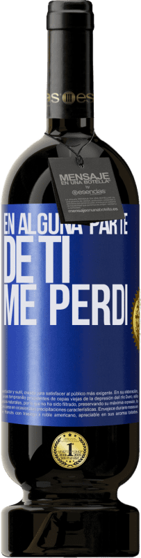 49,95 € | Vino Tinto Edición Premium MBS® Reserva En alguna parte de ti me perdí Etiqueta Azul. Etiqueta personalizable Reserva 12 Meses Cosecha 2016 Tempranillo