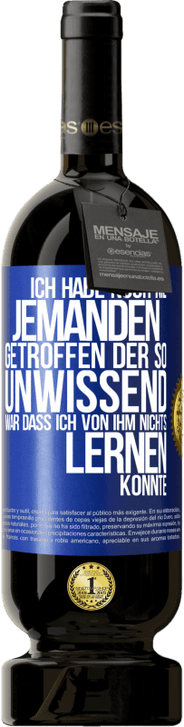 «Ich habe noch nie jemanden getroffen, der so unwissend war, dass ich von ihm nichts lernen konnte» Premium Ausgabe MBS® Reserve