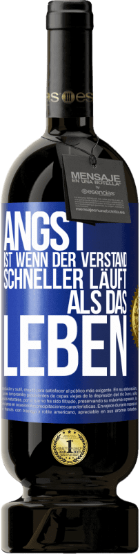49,95 € | Rotwein Premium Ausgabe MBS® Reserve Angst ist wenn der Verstand schneller läuft als das Leben Blaue Markierung. Anpassbares Etikett Reserve 12 Monate Ernte 2016 Tempranillo