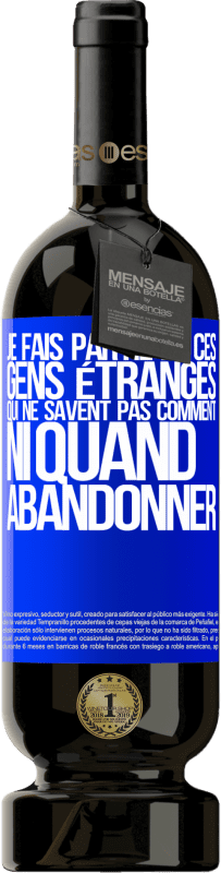 «Je fais partie de ces gens étranges qui ne savent pas comment ni quand abandonner» Édition Premium MBS® Réserve