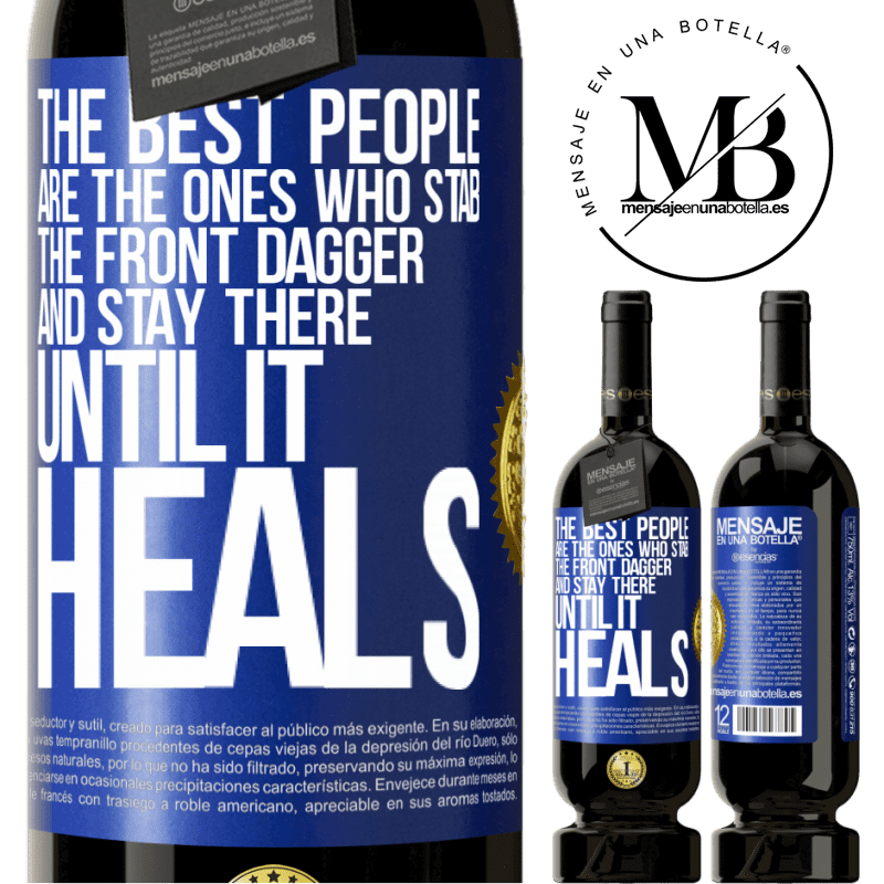29,95 € Free Shipping | Red Wine Premium Edition MBS® Reserva The best people are the ones who stab the front dagger and stay there until it heals Blue Label. Customizable label Reserva 12 Months Harvest 2014 Tempranillo
