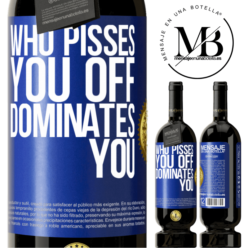 29,95 € Free Shipping | Red Wine Premium Edition MBS® Reserva Who pisses you off, dominates you Blue Label. Customizable label Reserva 12 Months Harvest 2014 Tempranillo