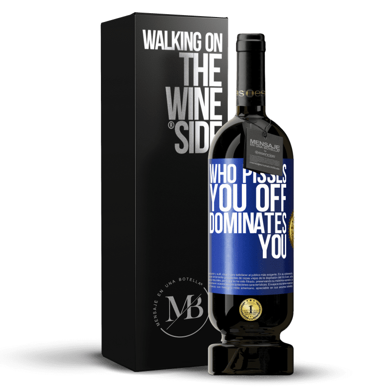 49,95 € Free Shipping | Red Wine Premium Edition MBS® Reserve Who pisses you off, dominates you Blue Label. Customizable label Reserve 12 Months Harvest 2014 Tempranillo