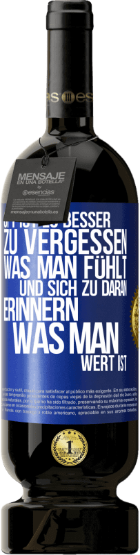 49,95 € Kostenloser Versand | Rotwein Premium Ausgabe MBS® Reserve Oft ist es besser zu vergessen, was man fühlt und sich zu daran erinnern, was man wert ist Blaue Markierung. Anpassbares Etikett Reserve 12 Monate Ernte 2016 Tempranillo