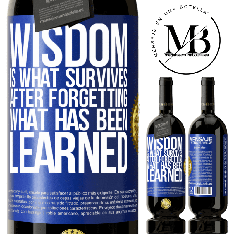 29,95 € Free Shipping | Red Wine Premium Edition MBS® Reserva Wisdom is what survives after forgetting what has been learned Blue Label. Customizable label Reserva 12 Months Harvest 2014 Tempranillo