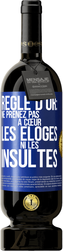 49,95 € | Vin rouge Édition Premium MBS® Réserve Règle d'or: ne prenez pas à cœur les éloges ni les insultes Étiquette Bleue. Étiquette personnalisable Réserve 12 Mois Récolte 2015 Tempranillo