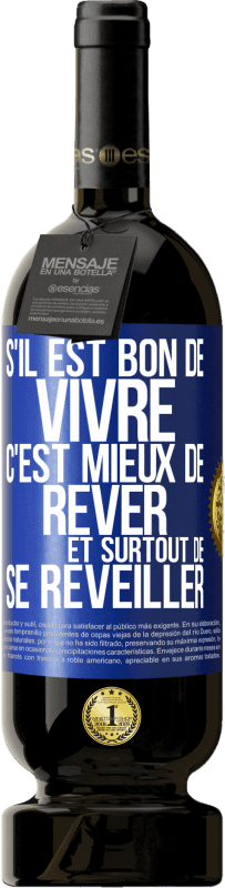 49,95 € Envoi gratuit | Vin rouge Édition Premium MBS® Réserve S'il est bon de vivre, c'est mieux de rêver et surtout de se réveiller Étiquette Bleue. Étiquette personnalisable Réserve 12 Mois Récolte 2016 Tempranillo