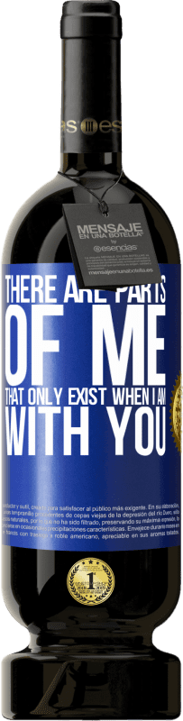 49,95 € Free Shipping | Red Wine Premium Edition MBS® Reserve There are parts of me that only exist when I am with you Blue Label. Customizable label Reserve 12 Months Harvest 2016 Tempranillo