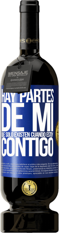 «Hay partes de mi que sólo existen cuando estoy contigo» Edición Premium MBS® Reserva