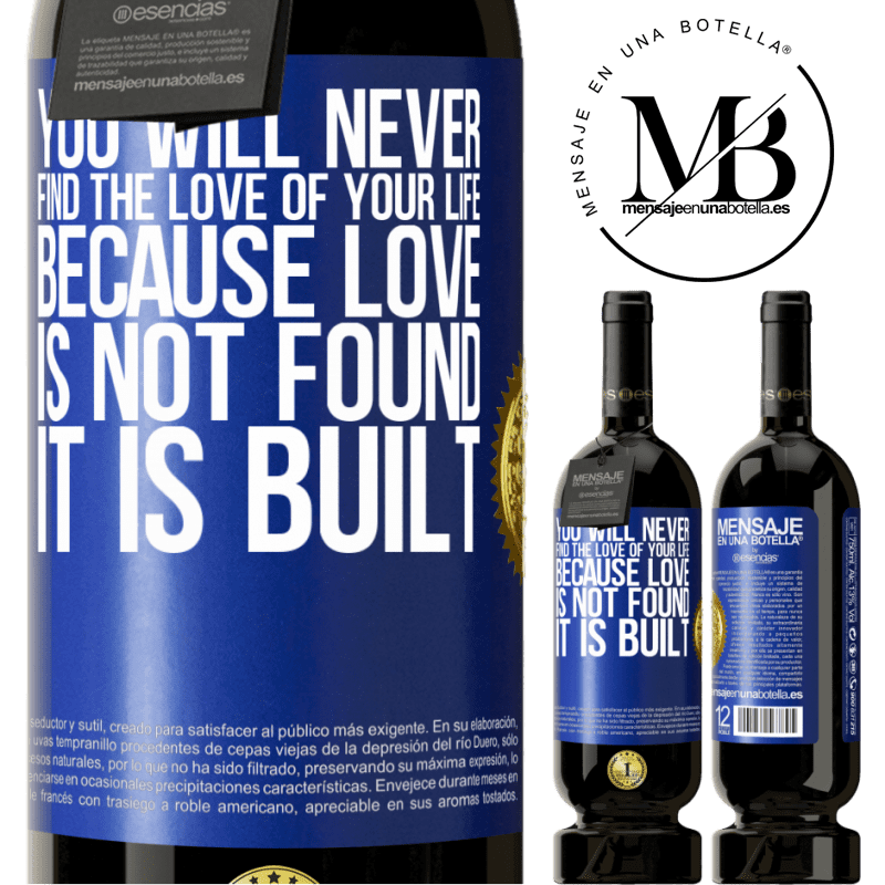 29,95 € Free Shipping | Red Wine Premium Edition MBS® Reserva You will never find the love of your life. Because love is not found, it is built Blue Label. Customizable label Reserva 12 Months Harvest 2014 Tempranillo