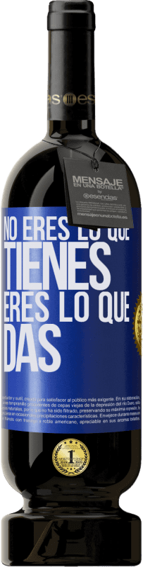 49,95 € | Vino Tinto Edición Premium MBS® Reserva No eres lo que tienes. Eres lo que das Etiqueta Azul. Etiqueta personalizable Reserva 12 Meses Cosecha 2015 Tempranillo