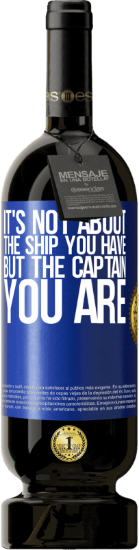 49,95 € | Red Wine Premium Edition MBS® Reserve It's not about the ship you have, but the captain you are Blue Label. Customizable label Reserve 12 Months Harvest 2014 Tempranillo
