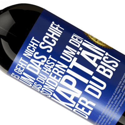 Einzigartige und Persönliche Ausdrücke. «Es geht nicht um das Schiff, das du hast, sondern um den Kapitän, der du bist» Premium Ausgabe MBS® Reserve