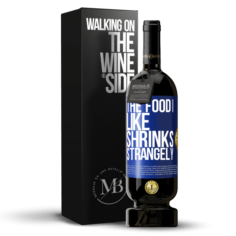 49,95 € Free Shipping | Red Wine Premium Edition MBS® Reserve The food I like shrinks strangely Blue Label. Customizable label Reserve 12 Months Harvest 2014 Tempranillo