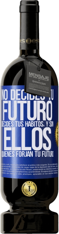 «No decides tu futuro. Decides tus hábitos, y son ellos quienes forjan tu futuro» Edición Premium MBS® Reserva