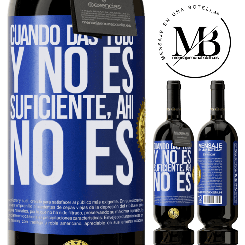 49,95 € Envío gratis | Vino Tinto Edición Premium MBS® Reserva Cuando das todo y no es suficiente, ahí no es Etiqueta Azul. Etiqueta personalizable Reserva 12 Meses Cosecha 2014 Tempranillo