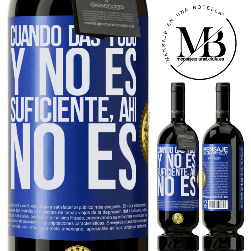 49,95 € Envío gratis | Vino Tinto Edición Premium MBS® Reserva Cuando das todo y no es suficiente, ahí no es Etiqueta Azul. Etiqueta personalizable Reserva 12 Meses Cosecha 2016 Tempranillo