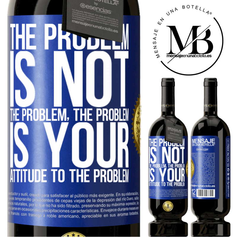29,95 € Free Shipping | Red Wine Premium Edition MBS® Reserva The problem is not the problem. The problem is your attitude to the problem Blue Label. Customizable label Reserva 12 Months Harvest 2014 Tempranillo