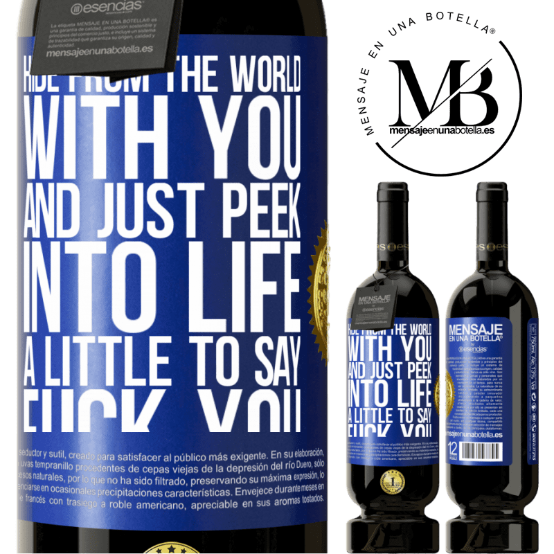 29,95 € Free Shipping | Red Wine Premium Edition MBS® Reserva Hide from the world with you and just peek into life a little to say fuck you Blue Label. Customizable label Reserva 12 Months Harvest 2014 Tempranillo