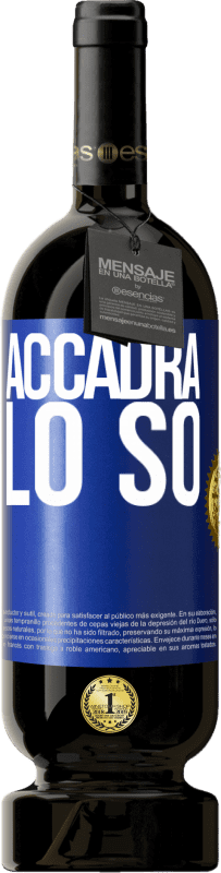 49,95 € | Vino rosso Edizione Premium MBS® Riserva Accadrà ... lo so Etichetta Blu. Etichetta personalizzabile Riserva 12 Mesi Raccogliere 2015 Tempranillo