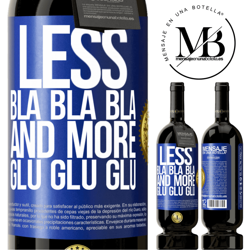 49,95 € Free Shipping | Red Wine Premium Edition MBS® Reserve Less Bla Bla Bla and more Glu Glu Glu Blue Label. Customizable label Reserve 12 Months Harvest 2015 Tempranillo