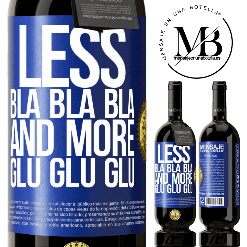 29,95 € Free Shipping | Red Wine Premium Edition MBS® Reserva Less Bla Bla Bla and more Glu Glu Glu Blue Label. Customizable label Reserva 12 Months Harvest 2014 Tempranillo