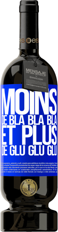 49,95 € Envoi gratuit | Vin rouge Édition Premium MBS® Réserve Moins de Bla Bla Bla et plus de Glu Glu Glu Étiquette Bleue. Étiquette personnalisable Réserve 12 Mois Récolte 2016 Tempranillo