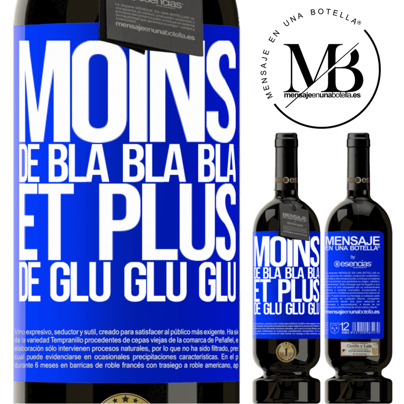 «Moins de Bla Bla Bla et plus de Glu Glu Glu» Édition Premium MBS® Réserve