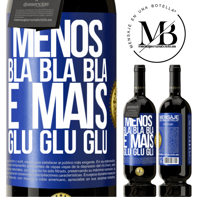 49,95 € Envio grátis | Vinho tinto Edição Premium MBS® Reserva Menos Bla Bla Bla e mais Glu Glu Glu Etiqueta Azul. Etiqueta personalizável Reserva 12 Meses Colheita 2015 Tempranillo