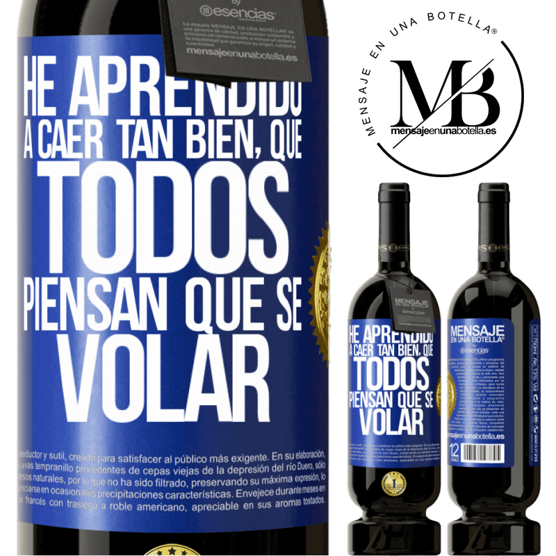 29,95 € Free Shipping | Red Wine Premium Edition MBS® Reserva I've learned to fall so well that everyone thinks I know how to fly Blue Label. Customizable label Reserva 12 Months Harvest 2014 Tempranillo