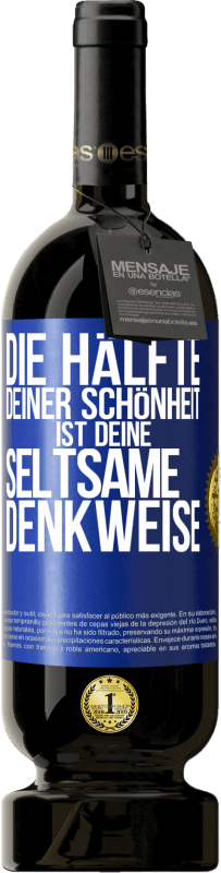 49,95 € Kostenloser Versand | Rotwein Premium Ausgabe MBS® Reserve Die Hälfte deiner Schönheit ist deine seltsame Denkweise Blaue Markierung. Anpassbares Etikett Reserve 12 Monate Ernte 2016 Tempranillo