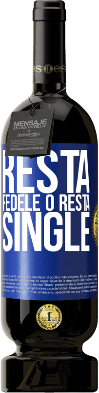 «Resta fedele o resta single» Edizione Premium MBS® Riserva
