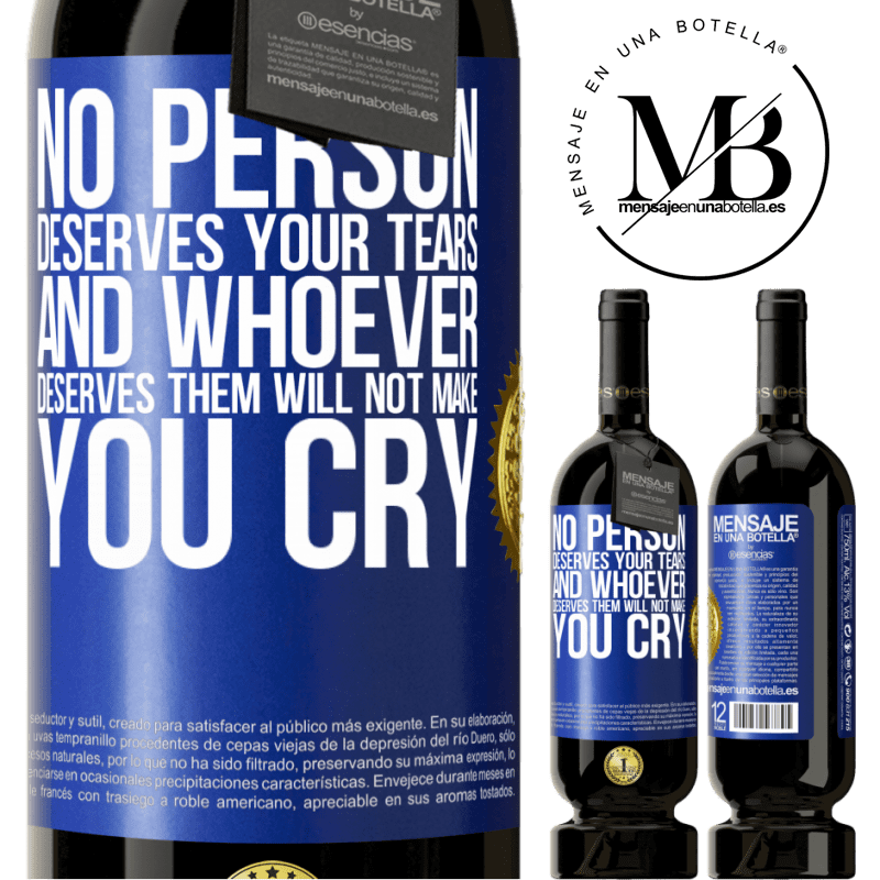 29,95 € Free Shipping | Red Wine Premium Edition MBS® Reserva No person deserves your tears, and whoever deserves them will not make you cry Blue Label. Customizable label Reserva 12 Months Harvest 2014 Tempranillo