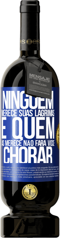 49,95 € | Vinho tinto Edição Premium MBS® Reserva Ninguém merece suas lágrimas, e quem as merece não fará você chorar Etiqueta Azul. Etiqueta personalizável Reserva 12 Meses Colheita 2016 Tempranillo