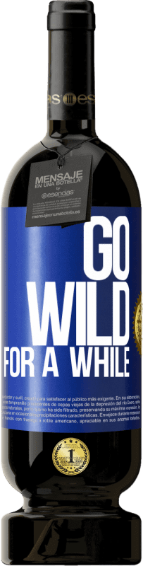 49,95 € | Красное вино Premium Edition MBS® Бронировать Go wild for a while Синяя метка. Настраиваемая этикетка Бронировать 12 Месяцы Урожай 2016 Tempranillo