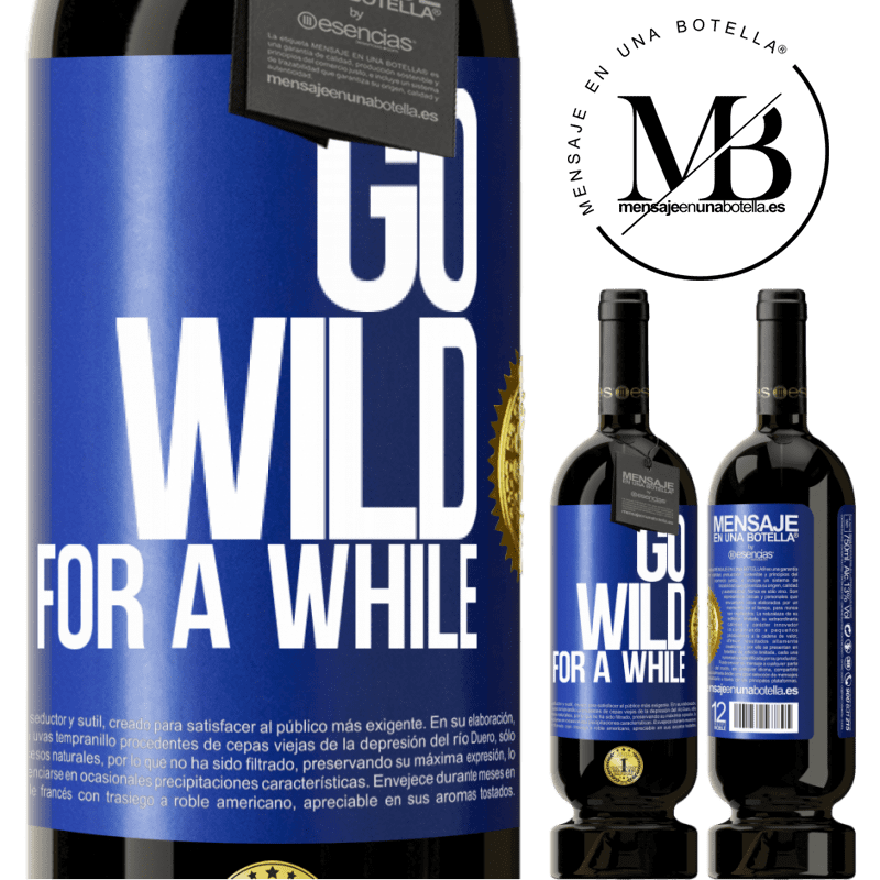 29,95 € Free Shipping | Red Wine Premium Edition MBS® Reserva Go wild for a while Blue Label. Customizable label Reserva 12 Months Harvest 2014 Tempranillo