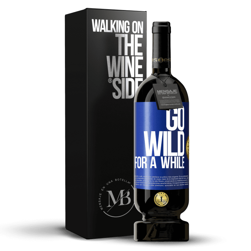 49,95 € Бесплатная доставка | Красное вино Premium Edition MBS® Бронировать Go wild for a while Синяя метка. Настраиваемая этикетка Бронировать 12 Месяцы Урожай 2016 Tempranillo